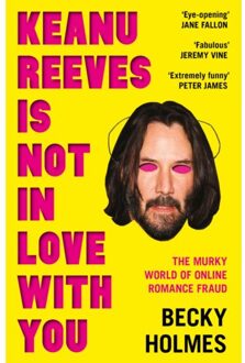 Keanu Reeves Is Not In Love With You - Becky Holmes