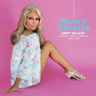 Keep Walkin': Singles, Demos & Rarities 1965-1978 - Nancy Sinatra