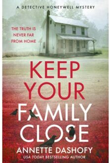 Keep Your Family Close - A Detective Honeywell Mystery - Annette Dashofy