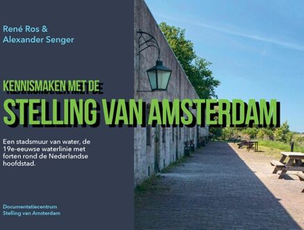 Kennismaken met de Stelling van Amsterdam - René Ros, Alexander Senger - ebook