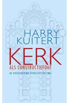 Kerk als constructiefout - Boek Harry Kuitert (9025904297)
