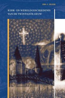 Kerk- en wereldgeschiedenis van de twintigste eeuw -  C. Blenk (ISBN: 9789050309721)