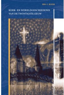 Kerk- En Wereldgeschiedenis Van De Twintigste Eeuw - C. Blenk