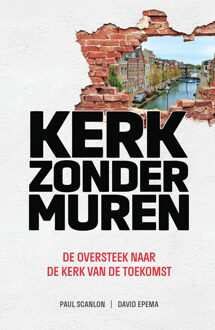 Kerk zonder muren -  David Epema, Paul Scanlon (ISBN: 9789492726094)