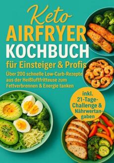 Keto Airfryer Kochbuch für Einsteiger & Profis -  Sophie Leclerc (ISBN: 9789403807973)