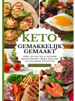 Keto Gemakkelijk Gemaakt: Het Grote Keto-Kookboek Voor Beginners - Snel Afvallen & Gezond Genieten - Alina Albrecht