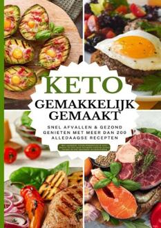 Keto gemakkelijk gemaakt: Het grote keto-kookboek voor beginners – Snel afvallen & gezond genieten met meer dan 100 alledaagse recepten -  Alina