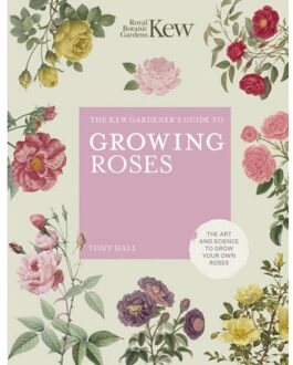 Kew Gardener's Guide To Growing Roses - Tony Hall