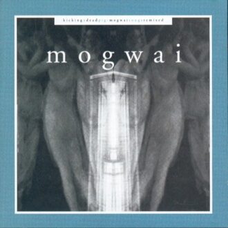 Kicking A Dead Pig - Mogwai
