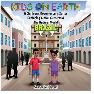 Kids On Earth - A Children's Documentary Series Exploring Global Cultures & The Natural World - - Sensei Paul David