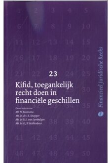 Kifid, Toegankelijk Recht Doen In Financiële Geschillen - Financieel Juridische Reeks - R.A. Blom