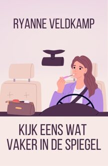 Kijk eens wat vaker in de spiegel - Ryanne Veldkamp - ebook