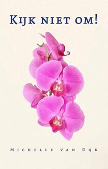 Kijk niet om! - Michelle van Dijk - ebook