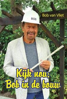 Kijk nou; Bob in de bouw - Boek Bob van Vliet (9082531836)