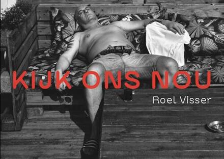 Kijk ons nou -  Roel Visser (ISBN: 9789083301952)