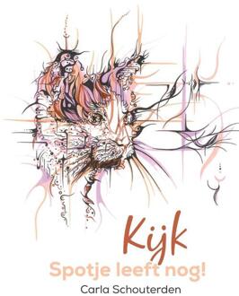 Kijk, Spotje leeft nog! -  Carla Schouterden (ISBN: 9789493175969)