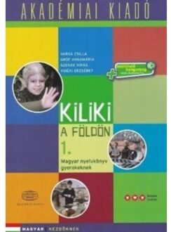 Kiliki A Foldon - Book 1 - Hungarian Course For Children + Downloadable Audio - V Csilla
