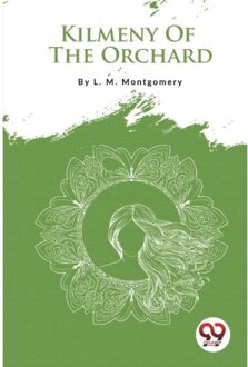 Kilmeny Of The Orchard - L. M. Montgomery