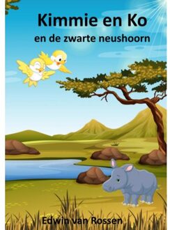 Kimmie En Ko En De Zwarte Neushoorn - Edwin Van Rossen