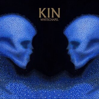 Kin - Whitechapel
