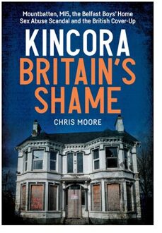 Kincora: Britain's Shame - Chris Moore