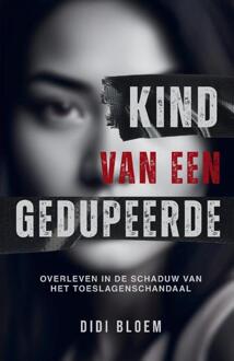 Kind van een Gedupeerde -  Didi Bloem (ISBN: 9789083617909)