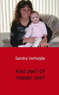 Kind ziek? Of moeder ziek? - Boek Sandra Verheijde (9461931220)