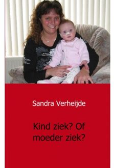 Kind ziek? Of moeder ziek? - Boek Sandra Verheijde (9461931220)