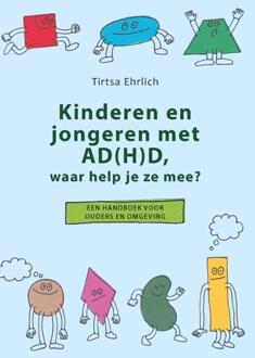 Kinderen en jongeren met AD(H)D, waar help je ze mee? -  Tirtsa Ehrlich (ISBN: 9789085603092)