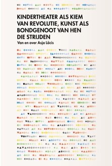 Kindertheater Als Kiem Van Revolutie, Kunst Als Bondgenoot Van Hen Die Strijden - Asja Lācis