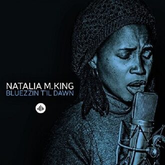 King Natalia M. - Bluezzin T'il Dawn