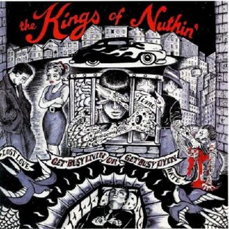 Kings Of Nuthin' - Get Busy Livin' Or Get Busy Dyin'