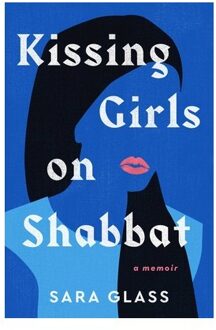 Kissing Girls On Shabbat - Glass, Sara