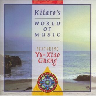 Kitaro's World Of Music Featuring Yu-Xiao Guang