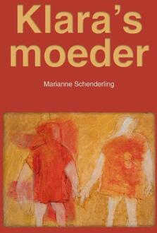 Klara's moeder -  Marianne Schenderling (ISBN: 9789493366817)