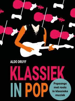 Klassiek in pop -  Aldo Druyf (ISBN: 9789081449656)
