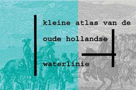 Kleine atlas van de Oude Hollandse Waterlinie - Boek Maarten Ridderbos (9059742494)