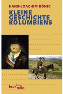 Kleine Geschichte Kolumbiens - Beck'Sche Reihe - Hans-Joachim König