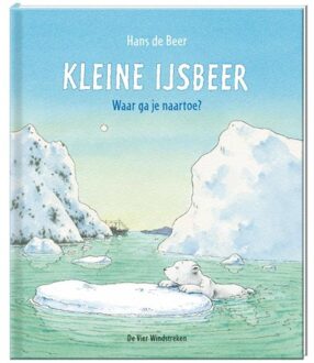 Kleine ijsbeer, waar ga je naar toe? - Boek Hans de Beer (9055790982)