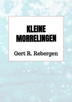 Kleine morrelingen -  Gert R. Rebergen (ISBN: 9789464650549)