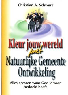 Kleur jouw wereld met Natuurlijke Gemeente Ontwikkeling - Boek Christian A.. Schwarz (9081517414)
