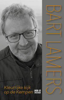 Kleurrijke kijk op de Kempen -  Bart Lamers (ISBN: 9789493306714)