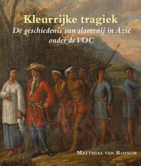 Kleurrijke tragiek - Boek Matthias van Rossum (9087045174)