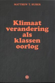 Klimaatverandering als klassenoorlog -  Matthew T. Huber (ISBN: 9789462674974)
