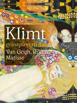 Klimt Geïnspireerd Door Van Gogh, Rodin, Matisse - Stephanie Auer