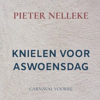 Knielen Voor Aswoensdag - PIETER NELLEKE