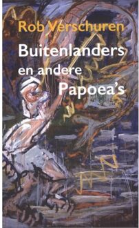 Knipscheer, Uitgeverij In De Buitenlanders En Andere Papoea's - Rob Verschuren