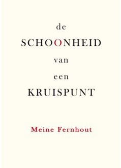 Knipscheer, Uitgeverij In De De Schoonheid Van Een Kruispunt - Meine Fernhout