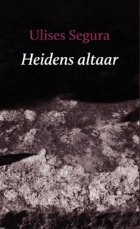 Knipscheer, Uitgeverij In De Heidens Altaar - Ulises Segura