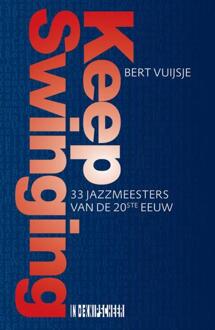 Knipscheer, Uitgeverij In De Keep Swinging. 33 Jazzmeesters van de 20ste eeuw - (ISBN:9789493214675)